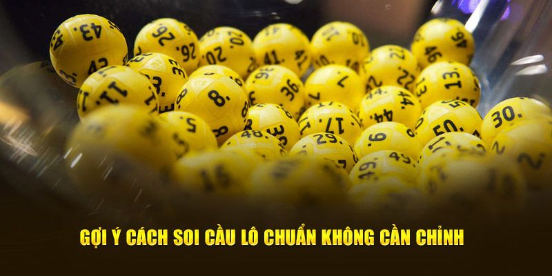 Các cách Cách soi cầu lô đề cực chuẩn mà anh em cược thủ nên biết