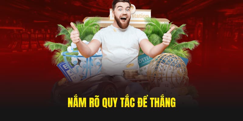Nắm rõ quy tắc để thắng