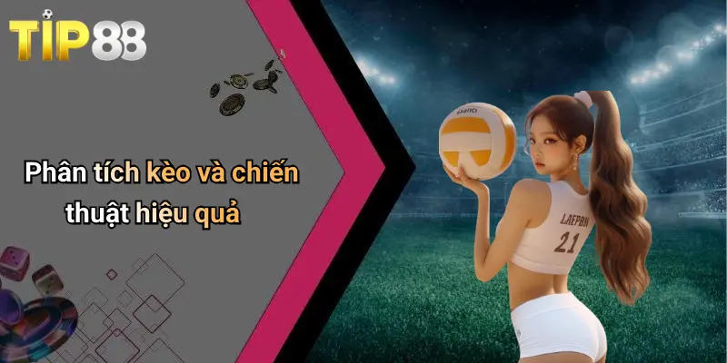 Phân tích kèo và chiến thuật hiệu quả